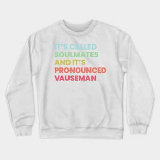 Is called soulmates and its pronounced Vauseman - Orange Is The New Black Crewneck Sweatshirt